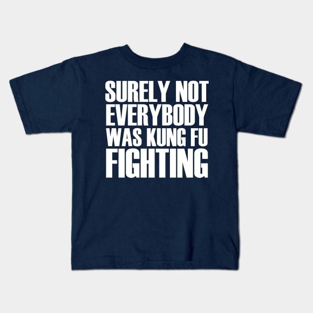 Surely Not Everybody Was Kung Fu Fighting Retro Vintage Kids T-Shirt by chidadesign